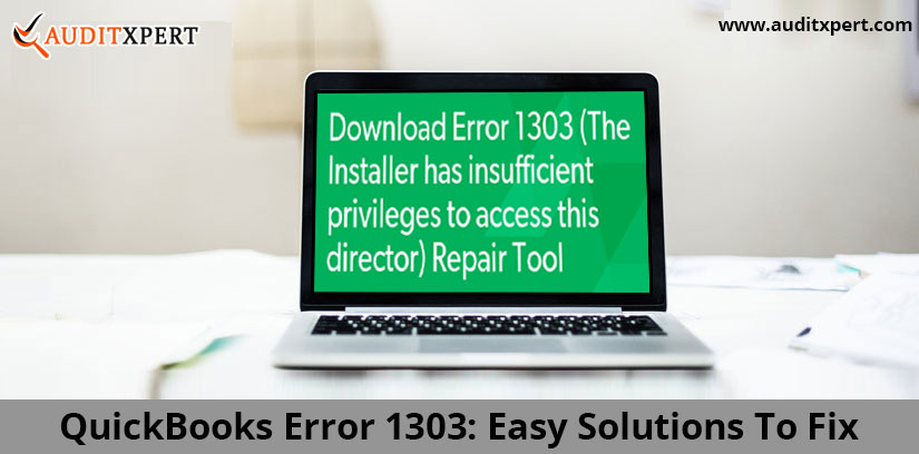 Resolve QuickBooks Error 1303- "Installer Has Insufficient Privileges To Access This Directory. C:\...\Intuit"