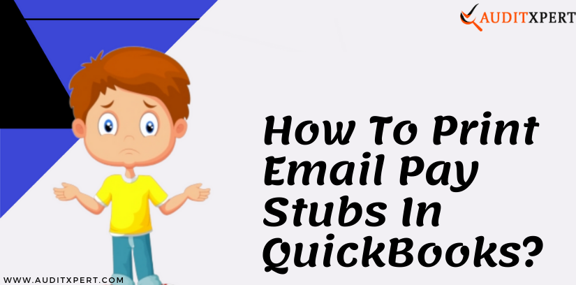 How to print Email pay stubs in QuickBooks?