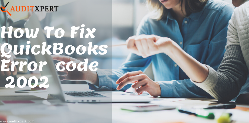 How To Fix QuickBooks Error Code 2002